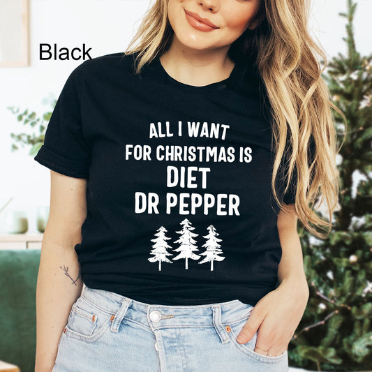 All I Want For Christmas Is Diet Dr Pepper Graphic Tee | Caffeine Soda | Christmas | Holiday | Gift | Soda Lover | Drink | Layering Tee