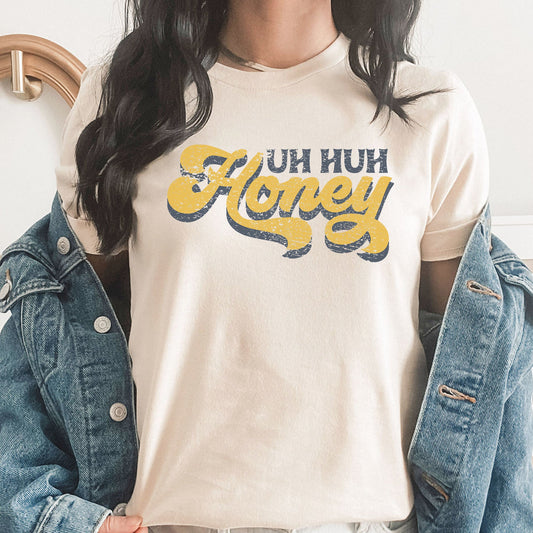 Uh Huh Honey Graphic Tee | Honey | Sweetheart | Oh Honey | Dear | Sweetness