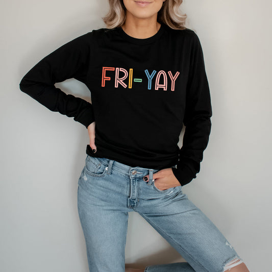 Fri-Yay Teacher Long Sleeve | Friday | Colorful Graphic | Bright Colors | Teacher | Teach | School | Fun Friday | Weekend