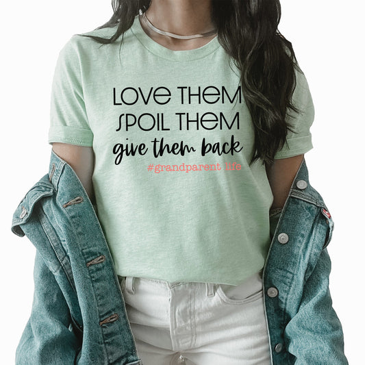 Grandparent Life Graphic Tee | Love Them | Spoil Them | Give Them Back | Grandparent | Grandma | Grandkids