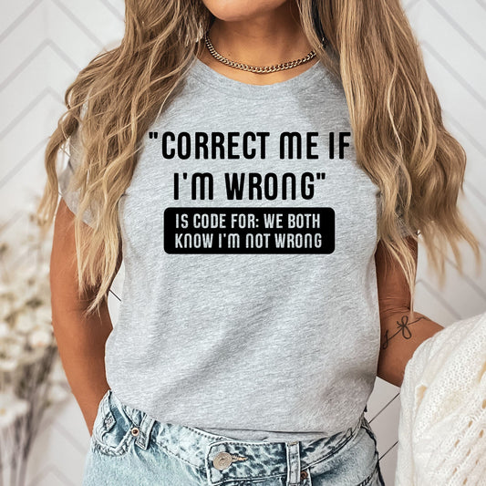 Work Email Humor Correct Me If I'm Wrong Graphic Tee | Funny Work Graphics | Sarcastic | Office | Work Humor