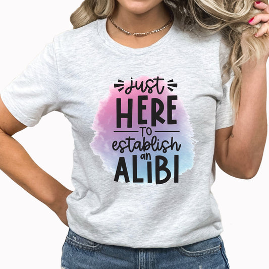 Establish An Alibi | Bad Ideas Graphic Tee | Funny | Adulting