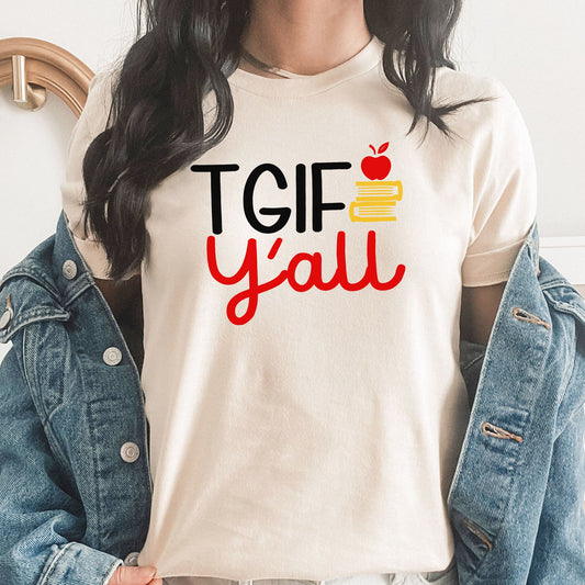 TGIF Y'all Graphic Tee | Teacher | Friday | Weekend | TGIF | School | Friday Fun Day