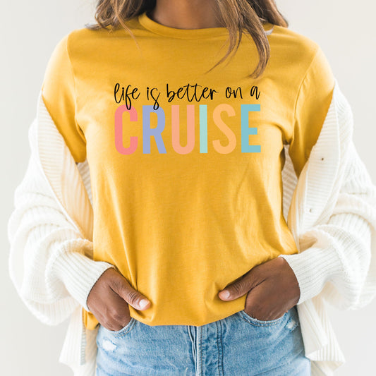 Life Is Better Graphic Tee | Cruise Ship | Cruise Vibes | Oh Ship | Island | Ocean | Cruise Life