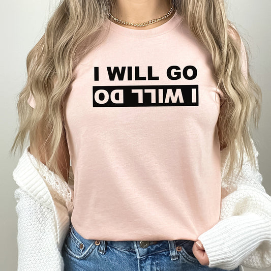I Will Go I Will Do Graphic Tee | Religious | Church Song | Primary Song | Jesus Loves You