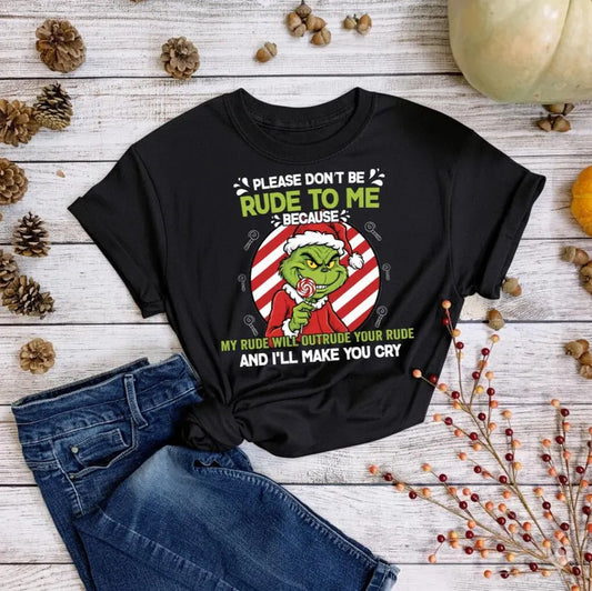 Grinch Candy Please Don't Be Rude To Me Because My Rude T-shirt